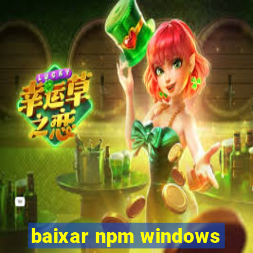 baixar npm windows